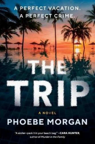 Phoebe morgan the trip - the,